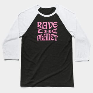 Rave the Planet (Pink) Baseball T-Shirt